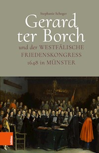 Gerard ter Borch und der westfälische Friedenskongress 1648 in Münster - Stephanie Schoger - E-Book