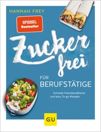 Zuckerfrei für Berufstätige - Hannah Frey - E-Book