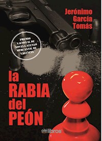 La rabia del peón - , Jerónimo Garcia Tomás - E-Book