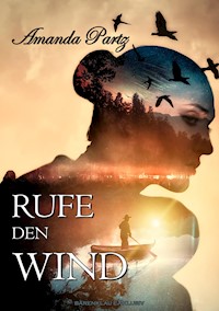 Rufe den Wind - Amanda Partz - E-Book