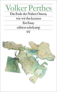 Das Ende des Nahen Ostens, wie wir ihn kennen - Volker Perthes - E-Book