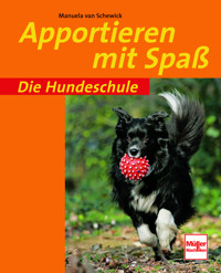 Apportieren mit Spaß - Manuela van Schewick - E-Book