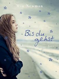 Bis du gehst - Mia Newman - E-Book