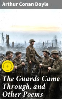 The Guards Came Through, and Other Poems - Arthur Conan Doyle - E-Book