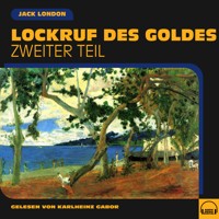 Lockruf des Goldes (Zweiter Teil) - Jack  London - Hörbuch