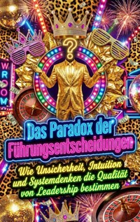Das Paradox der Führungsentscheidungen - Moritz Lange - E-Book