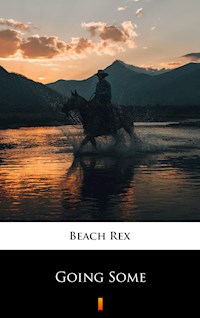 Going Some - Rex Beach - E-Book