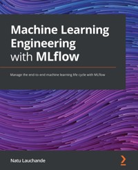 Machine Learning Engineering with MLflow - Natu Lauchande - E-Book
