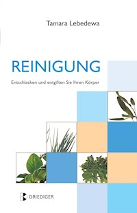 Reinigung. Entschlacken und entgiften Sie Ihren Körper - Tamara Lebedewa - E-Book