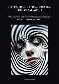 Hypnotische Sprachmuster für Social Media - Nico Weller - E-Book