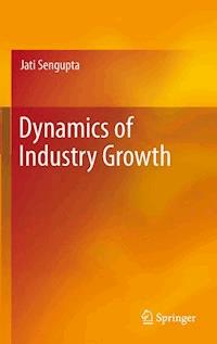 Dynamics of Industry Growth - Jati Sengupta - E-Book