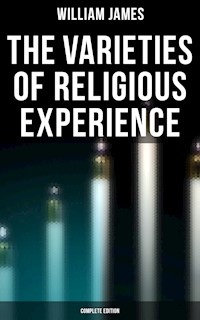 The Varieties of Religious Experience (Complete Edition) - William James - E-Book
