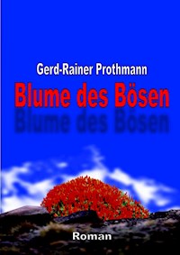 Blume des Bösen - Gerd-Rainer Prothmann - E-Book