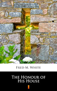 The Honour of His House - Fred M. White - E-Book