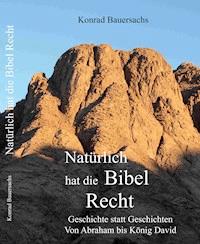 Natürlich hat die Bibel Recht ! - Konrad Bauersachs - E-Book