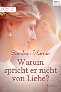 Warum spricht er nicht von Liebe? - Sandra Marton - E-Book