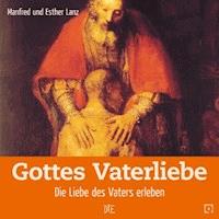 Gottes Vaterliebe - Manfred Lanz - E-Book