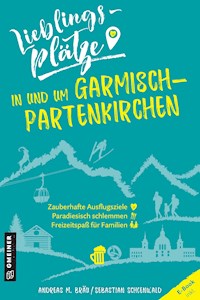 Lieblingsplätze in und um Garmisch-Partenkirchen - Andreas M. Bräu - E-Book