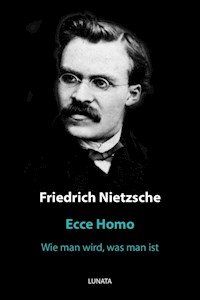 Ecce Homo - Friedrich Wilhelm Nietzsche - E-Book