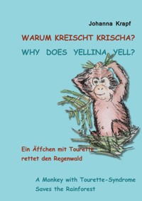 Warum kreischt Krischa? Why does Yellina yell? - Johanna Krapf - E-Book