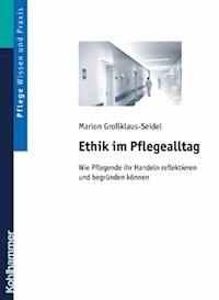 Ethik im Pflegealltag - Marion Großklaus-Seidel - E-Book