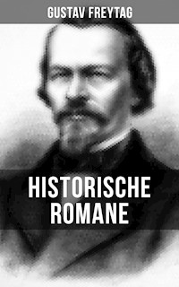 Historische Romane von Gustav Freytag - Gustav Freytag - E-Book