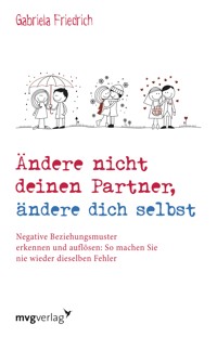ndere nicht deinen Partner, ändere dich selbst - Gabriela Friedrich - E-Book