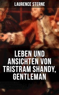 Leben und Ansichten von Tristram Shandy, Gentleman - Laurence  Sterne - E-Book