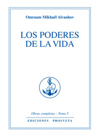 Los poderes de la vida - Omraam Mikhaël Aïvanhov - E-Book