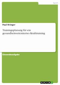 Trainingsplanung für ein gesundheitsorientiertes Krafttraining - Paul Krieger - E-Book