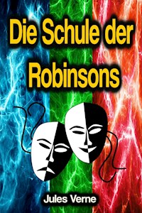 Die Schule der Robinsons - Jules Verne. - E-Book