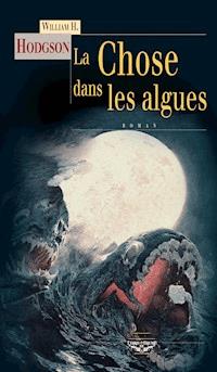 La Chose dans les algues - William H. Hodgson - E-Book