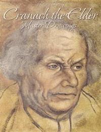 Cranach the Elder: Master Drawings  - Blagoy Kiroff - E-Book