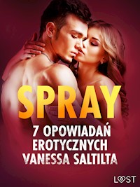 Spray - 7 opowiadań erotycznych - Vanessa Salt - E-Book