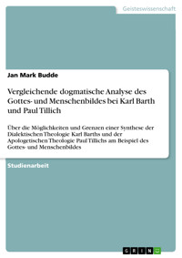 Vergleichende dogmatische Analyse des Gottes- und Menschenbildes bei Karl Barth und Paul Tillich - Jan Mark Budde - E-Book