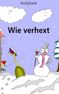 Wie verhext - Andyhank - E-Book