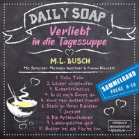 Sammelband Folge 6 - 10 - Daily Soap - Verliebt in die Tagessuppe, Band 12 (ungekürzt) - M. L. Busch - Hörbuch