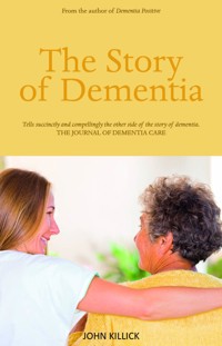 The Story of Dementia - John Killick - E-Book