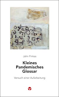 Kleines Pandemisches Glossar - Jahn Finkas - E-Book
