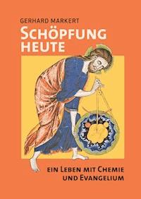 Schöpfung heute - Gerhard Markert - E-Book