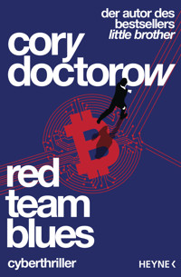 Red Team Blues – Vom Jäger zum Gejagten - Cory Doctorow - E-Book
