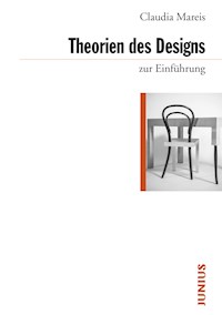 Theorien des Designs zur Einführung - Claudia Mareis - E-Book