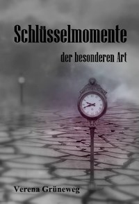 Schlüsselmomente der besonderen Art - Verena Grüneweg - E-Book