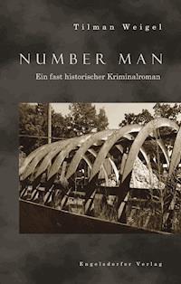 Number Man. Ein fast historischer Kriminalroman - Tilman Weigel - E-Book