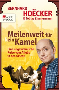 Meilenweit für kein Kamel - Bernhard Hoëcker - E-Book