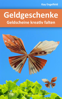 Geldgeschenke - Kay Engelfeld - E-Book