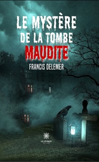 Le mystère de la tombe maudite - Francis Delemer - E-Book