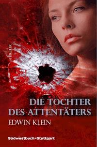 Die Tochter des Attentäters - Edwin Klein - E-Book