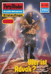 Perry Rhodan 1423: Wer ist Advok ? - K.H. Scheer - E-Book