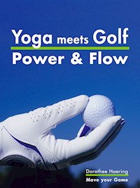 Yoga meets Golf: Mehr Power & Mehr Flow - Dorothee Haering - E-Book
